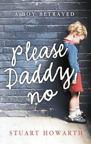 Seller image for Please, Daddy, No: A Boy Betrayed for sale by WeBuyBooks