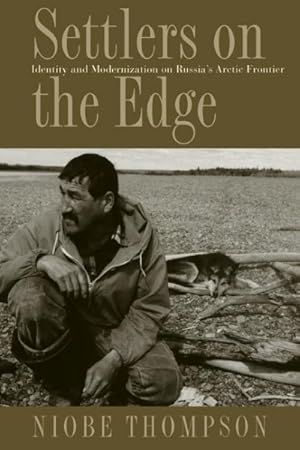 Immagine del venditore per Settlers on the Edge : Identity and Modernization on Russia's Arctic Frontier venduto da GreatBookPrices