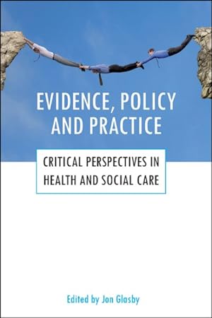 Immagine del venditore per Evidence, Policy and Practice : Critical Perspectives in Health and Social Care (Why Evidence Doesn't Influence Policy, Why It Should and How It Might) venduto da GreatBookPrices