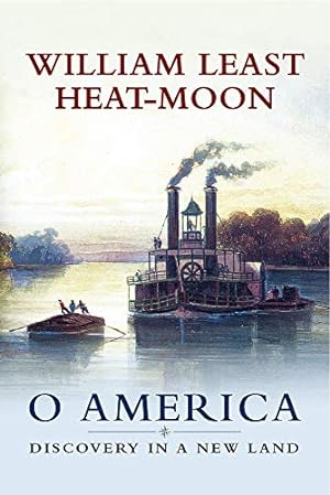 Imagen del vendedor de O America: Discovery in a New Land by Heat-Moon, William Least [Hardcover ] a la venta por booksXpress