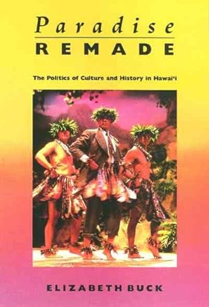 Bild des Verkufers fr Paradise Remade : The Politics of Culture and History in Hawaii zum Verkauf von GreatBookPrices