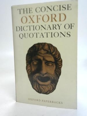 Bild des Verkufers fr The Concise Oxford Dictionary of Quotations zum Verkauf von World of Rare Books