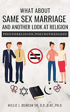 Image du vendeur pour What About Same Sex Marriage and Another Look At Religion: Pseudoreligion / Pseudotheology [Hardcover ] mis en vente par booksXpress