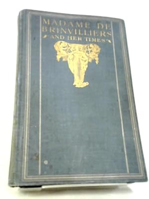 Seller image for Madame De Brinvilliers and Her Times 1630-1676 for sale by World of Rare Books