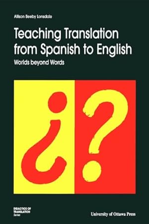 Imagen del vendedor de Teaching Translation from Spanish to English : Worlds Beyond Words a la venta por GreatBookPrices