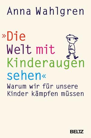 Die Welt mit Kinderaugen sehen Warum wir für unsere Kinder kämpfen müssen