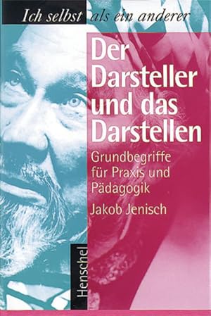 Der Darsteller und das Darstellen Ich selbst als ein anderer