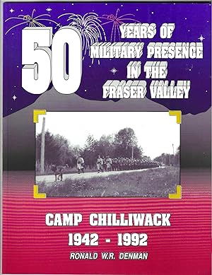 Bild des Verkufers fr 50 Years of Military Presence in the Fraser Valley: Base Chilliwack 1942-1992 (First Edition) zum Verkauf von Purpora Books