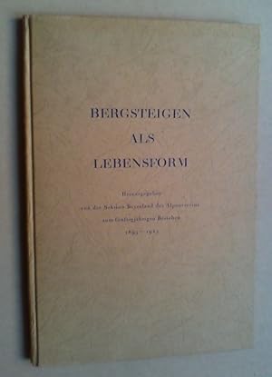 Bergsteigen als Lebensform. Hg. von der Sektion Bayerland des Alpenvereins zum fünfzigjährigen Be...