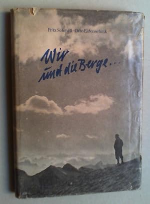 Wir und die Berge . . Bergsteiger erzählen. (1.-5. Tsd.).