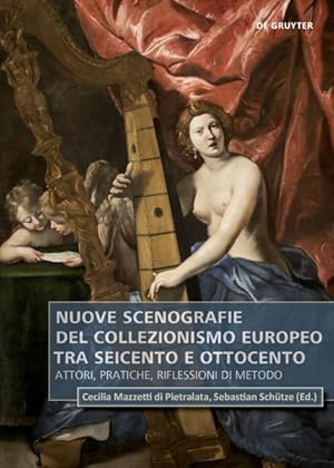 Seller image for Nuove Scenografie Del Collezionismo Europeo Tra Seicento E Ottocento : Attori, Pratiche, Riflessioni Di Metodo -Language: italian for sale by GreatBookPrices