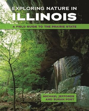 Seller image for Exploring Nature in Illinois : A Field Guide to the Prairie State for sale by GreatBookPrices