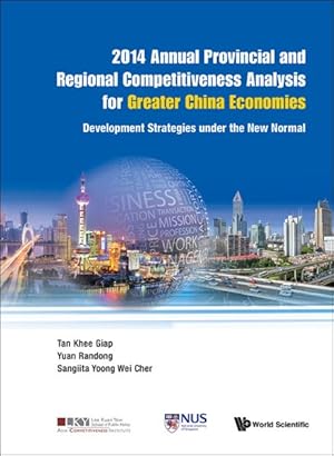 Immagine del venditore per Annual Provincial and Regional Competitiveness Analysis for Greater China Economies 2014 : Development Strategies under the New Normal venduto da GreatBookPrices