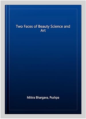 Image du vendeur pour Two Faces of Beauty Science and Art mis en vente par GreatBookPrices