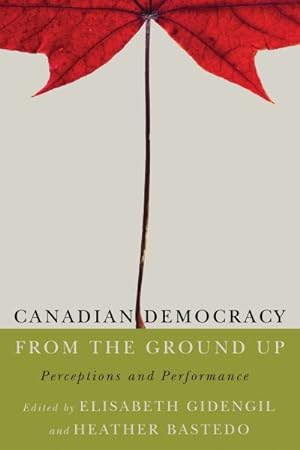 Immagine del venditore per Canadian Democracy from the Ground Up : Perceptions and Performance venduto da GreatBookPrices