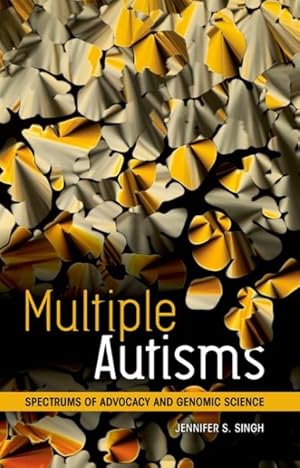 Seller image for Multiple Autisms : Spectrums of Advocacy and Genomic Science for sale by GreatBookPrices