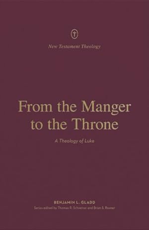 Seller image for From the Manger to the Throne : A Theology of Luke for sale by GreatBookPrices