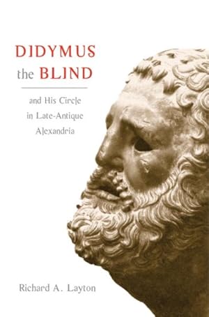 Imagen del vendedor de Didymus the Blind and His Circle in Late-Antique Alexandria : Virtue and Narrative in Biblical Scholarship a la venta por GreatBookPrices