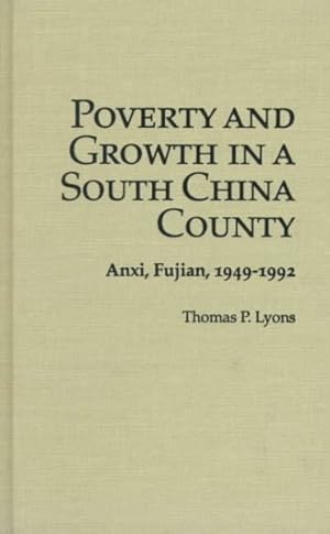 Imagen del vendedor de Poverty and Growth in a South China Country : Anxi, Fujian, 1949-1992 a la venta por GreatBookPrices