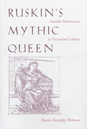 Image du vendeur pour Ruskin's Mythic Queen : Gender Subversion in Victorian Culture mis en vente par GreatBookPrices