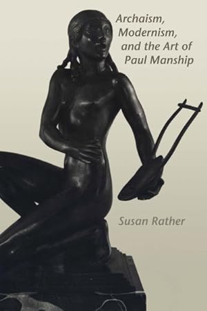 Bild des Verkufers fr Archaism, Modernism, and the Art of Paul Manship zum Verkauf von GreatBookPrices