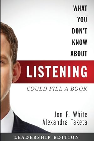 Bild des Verkufers fr What You Don't Know About Listening (Could Fill a Book): Leadership Edition zum Verkauf von Reliant Bookstore