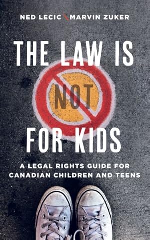 Imagen del vendedor de Law Is Not for Kids : A Legal Rights Guide for Canadian Children and Teens a la venta por GreatBookPrices