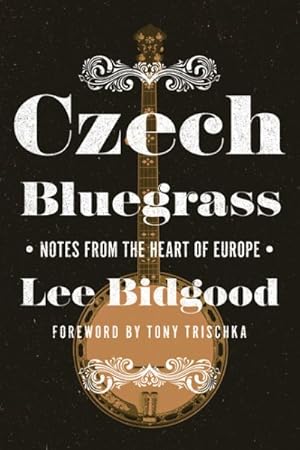 Seller image for Czech Bluegrass : Notes from the Heart of Europe for sale by GreatBookPrices