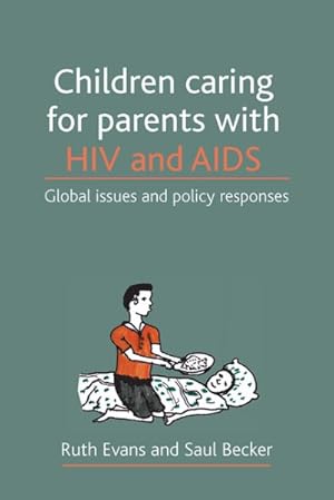 Bild des Verkufers fr Children Caring for Parents with HIV and AIDS : Global Issues and Policy Responses zum Verkauf von GreatBookPrices