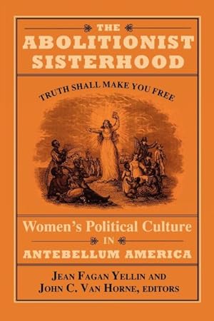 Image du vendeur pour Abolitionist Sisterhood : Women's Political Culture in Antebellum America mis en vente par GreatBookPrices