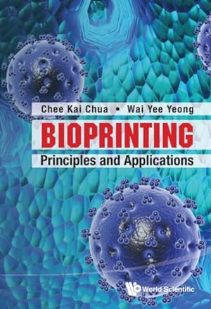 Image du vendeur pour Bioprinting : Principles and Applications mis en vente par GreatBookPrices