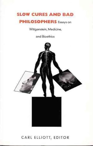 Imagen del vendedor de Slow Cures and Bad Philosophers : Essays on Wittgenstein, Medicine, and Bioethics a la venta por GreatBookPrices