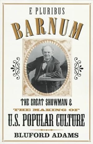 Seller image for E Pluribus Barnum : The Great Showman and the Making of U.S. Popular Culture for sale by GreatBookPrices