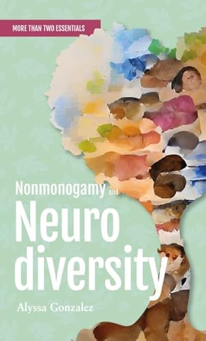 Seller image for Nonmonogamy and Neurodiversity : A More Than Two Essentials Guide for sale by GreatBookPrices