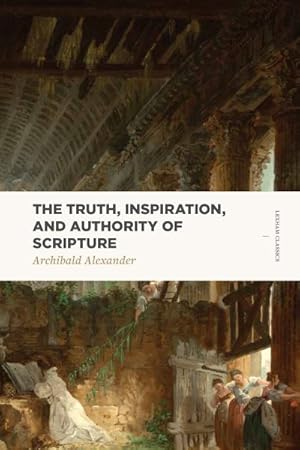 Image du vendeur pour Truth, Inspiration, and Authority of Scripture mis en vente par GreatBookPrices