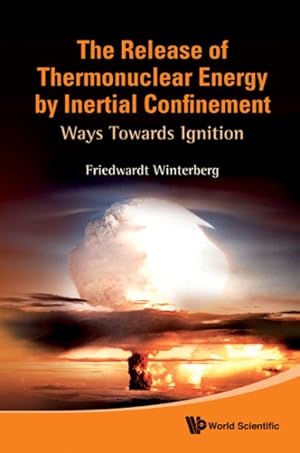 Imagen del vendedor de Release of Thermonuclear Energy by Inertial Confinement : Ways Towards Ignition a la venta por GreatBookPrices