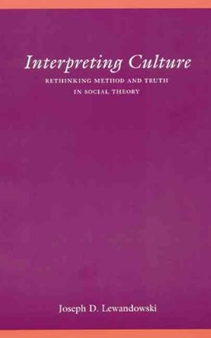 Immagine del venditore per Interpreting Culture : Rethinking Method and Truth in Social Theory venduto da GreatBookPrices