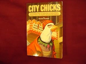 Seller image for City Chicks. Keeping Micro-Flocks of Laying Hens as Garden Helpers, Compost Makers, Bio-Recyclers and Local Food Suppliers. for sale by BookMine