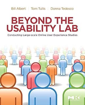 Bild des Verkufers fr Beyond the Usability Lab: Conducting Large-scale Online User Experience Studies zum Verkauf von WeBuyBooks