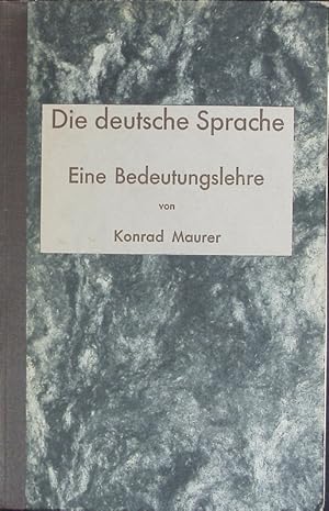 Bild des Verkufers fr Die deutsche Sprache : Eine Bedeutungslehre. zum Verkauf von Antiquariat Bookfarm