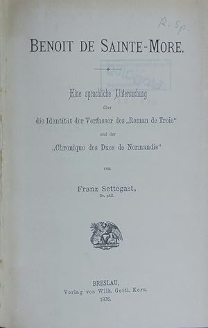 Seller image for Benoit de Sainte-More : eine sprachliche Untersuchung ber die Identitt der Verfasser des "Roman de Troie" und der "Chronique des Ducs de Normandie". for sale by Antiquariat Bookfarm