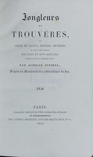 Image du vendeur pour Jongleurs et trouveres, ou choix de saluts : epitres, reveries et autres pieces legeres des XIIIe et XIVe siecle. mis en vente par Antiquariat Bookfarm