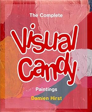 Seller image for Damien Hirst: The Complete Visual Candy Paintings by Codognato, Mario [Paperback ] for sale by booksXpress