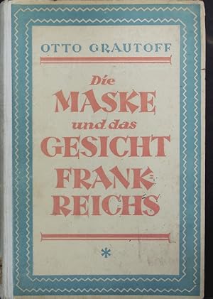 Bild des Verkufers fr Die Maske und das Gesicht Frankreichs in Denken, Kunst und Dichtung. zum Verkauf von Antiquariat Bookfarm