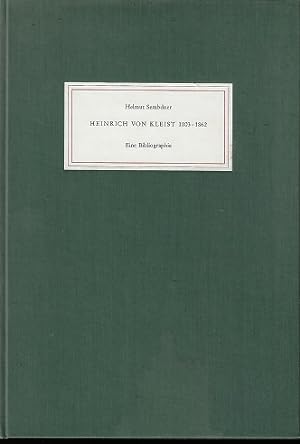 Kleist-Bibliographie 1803 - 1862. Heinrich von Kleists Schriften in frühen Drucken und Erstveröff...
