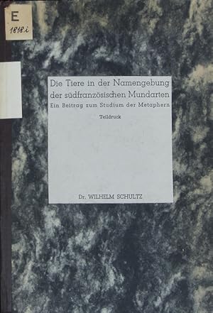 Bild des Verkufers fr Die Tiere in der Namengebung der sdfranzsischen Mundart : ein Beitrag zum Studium der Metaphern. zum Verkauf von Antiquariat Bookfarm