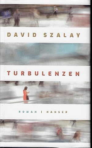 Seller image for Turbulenzen. David Szalay ; aus dem Englischen von Henning Ahrens for sale by Versandantiquariat Sylvia Laue
