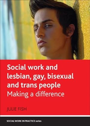 Seller image for Social Work and Lesbian, Gay, Bisexual and Trans People : Making a Difference for sale by GreatBookPrices