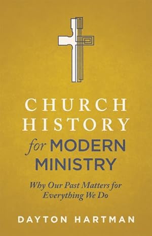Seller image for Church History for Modern Ministry : Why Our Past Matters for Everything We Do for sale by GreatBookPrices
