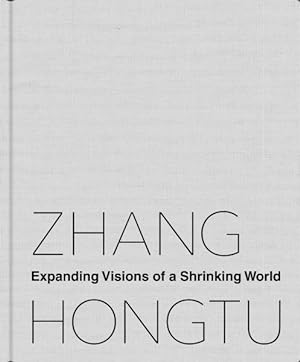 Imagen del vendedor de Zhang Hongtu : Expanding Visions of a Shrinking World a la venta por GreatBookPrices